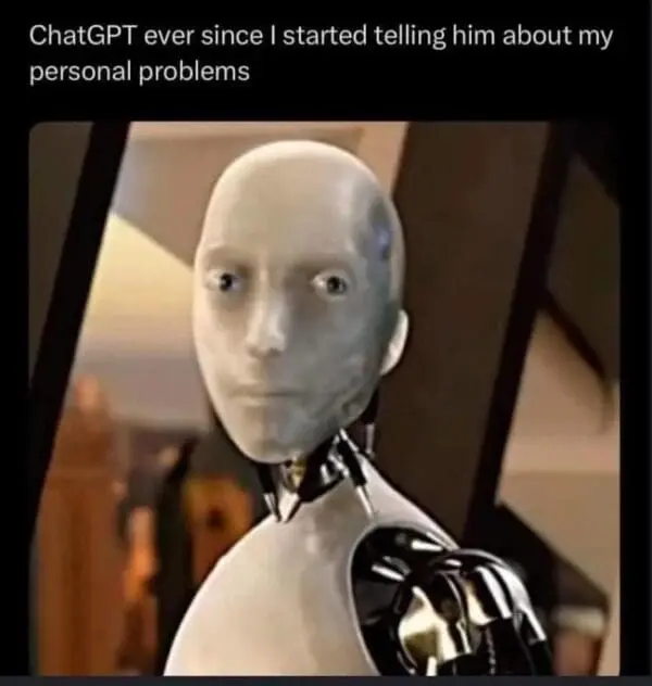 ChatGPT ever since I started telling him about my personal problems