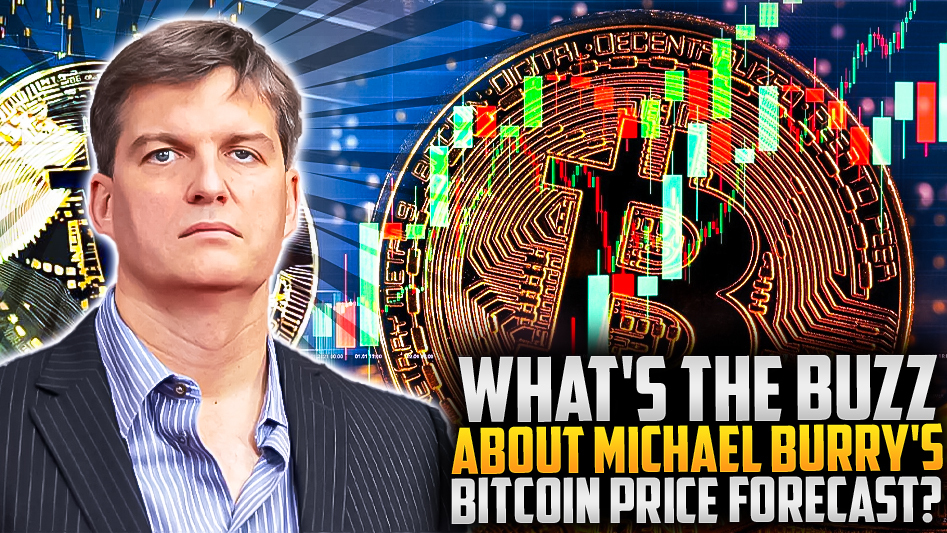 What's the Buzz About Michael Burry's Bitcoin Price Forecast?