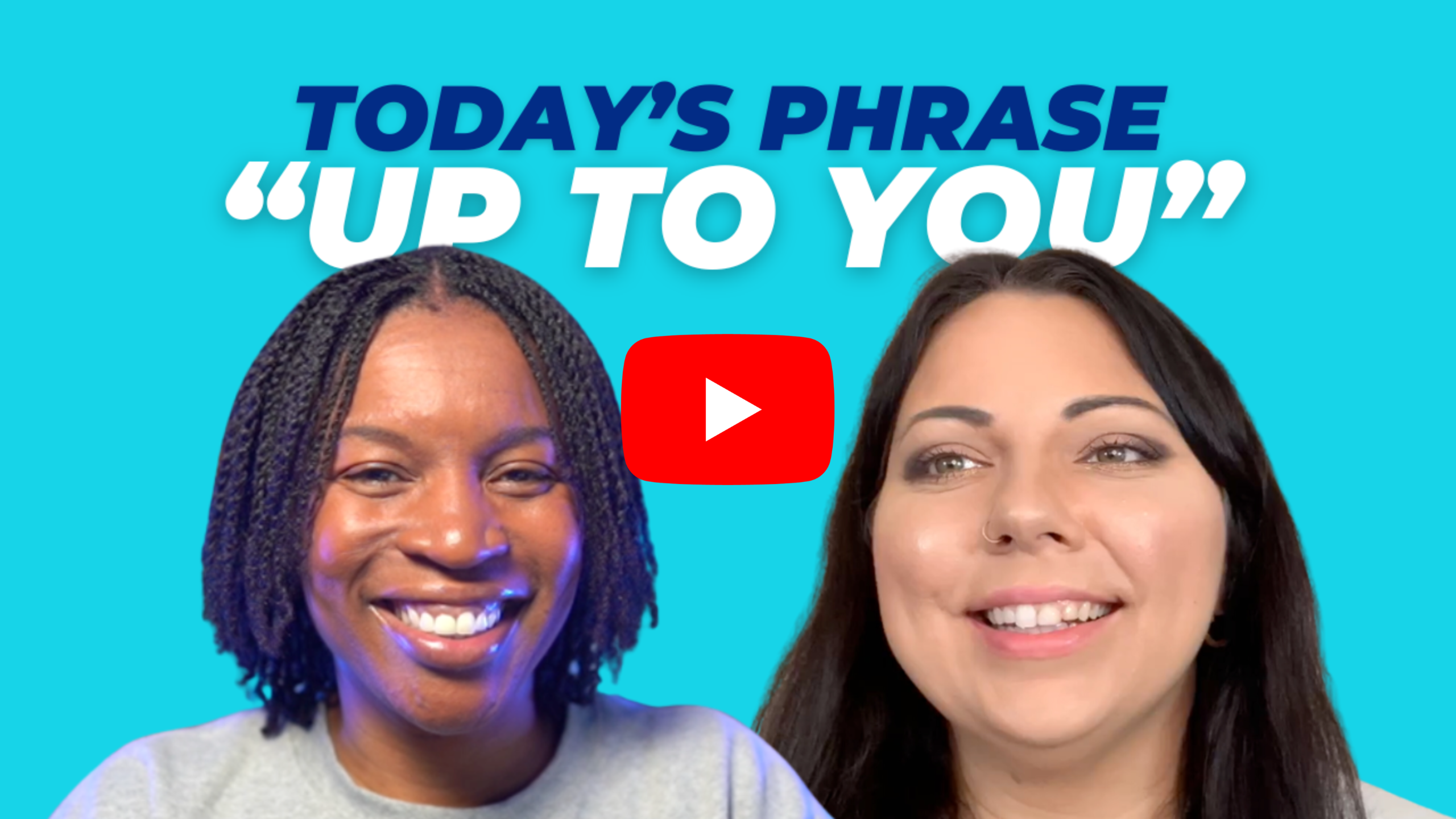 Today's phrase: Up to you