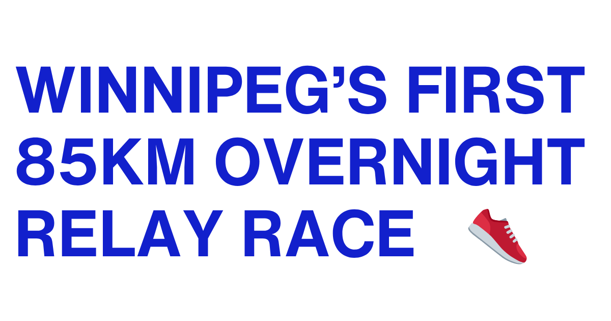 Winnipeg’s First 85KM Overnight Race
