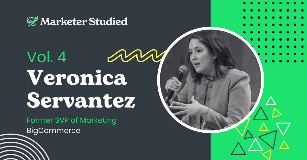 Marketer Studied: Vol 4. Insights from Former BigCommerce SVP of Marketing