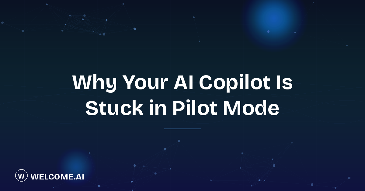 Why your AI copilot is stuck in pilot mode