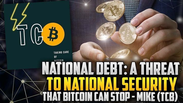 National Debt : A Threat to National Security that Bitcoin can Stop- Mike (TCB)