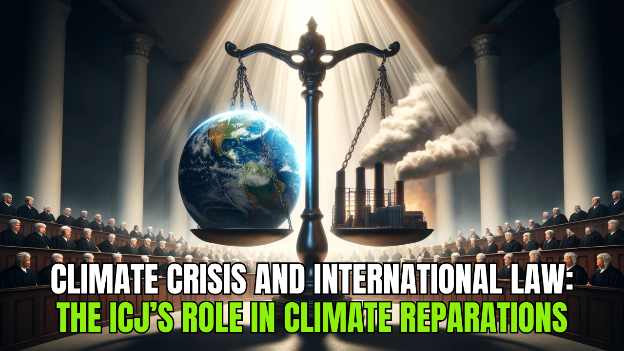 🌱 Climate Crisis and International Law: The ICJ’s Role in Climate ...