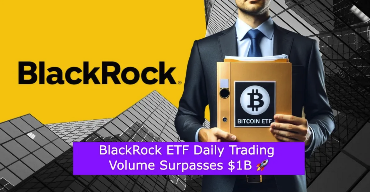 BlackRock ETF Trading Volume Surpasses $1B 🚀