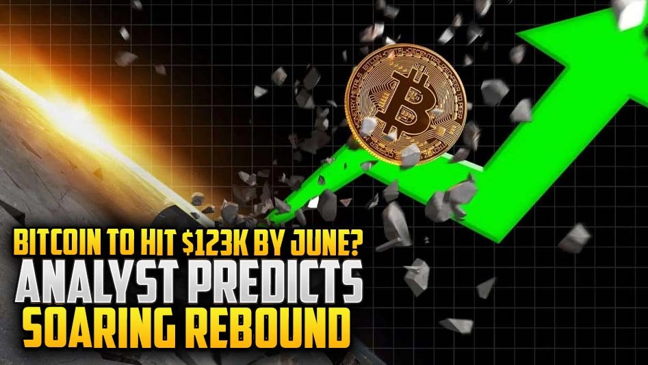 Bitcoin to Hit $123K by June? Analyst Predicts Soaring Rebound