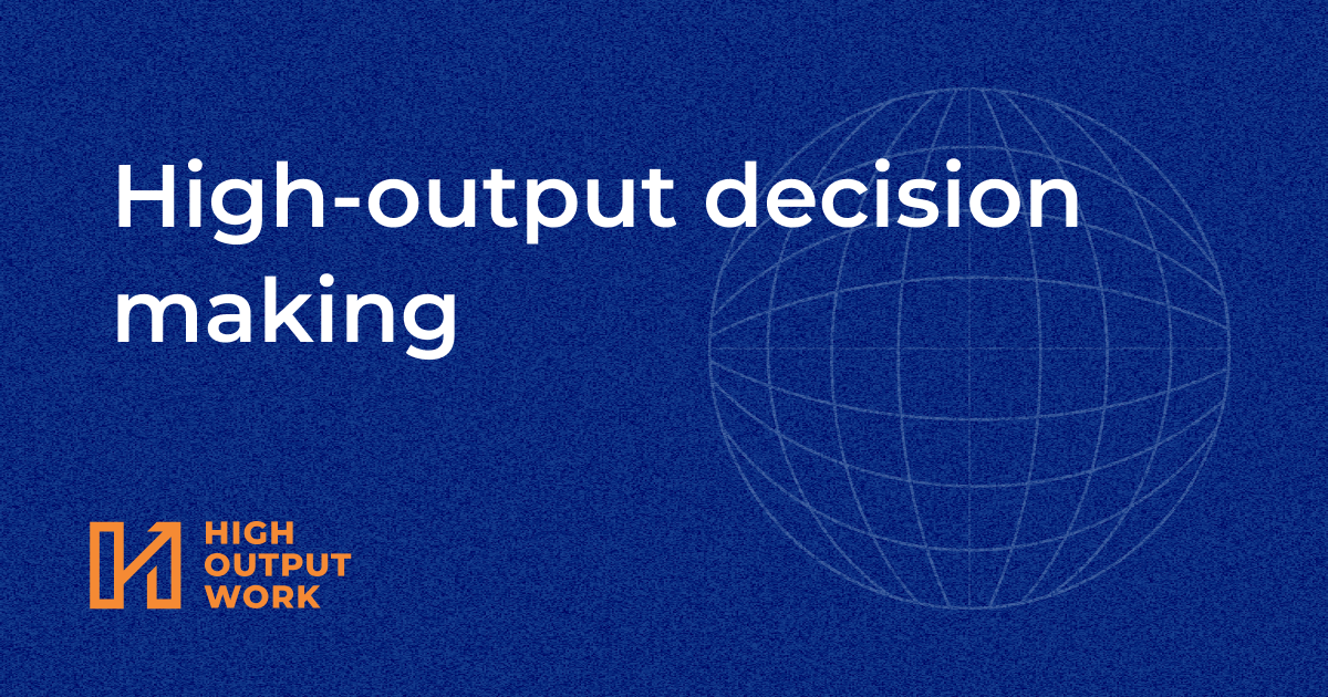 ☄️ High-Output Decision Making - Decision Fatigue (1/3)