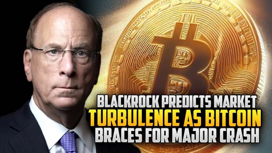BlackRock Predicts Market Turbulence as Bitcoin Braces for Major Crash