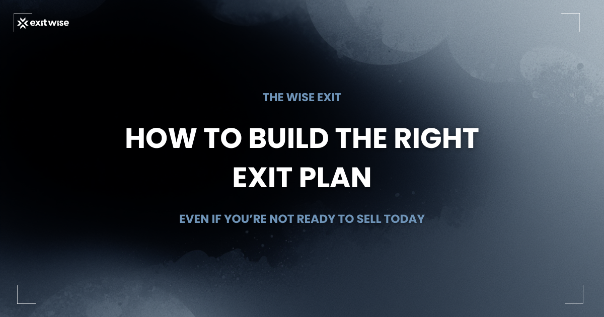 How to Build the Right Exit Plan