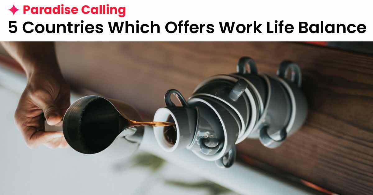 Which Countries Offer The Best Work-Life Balance