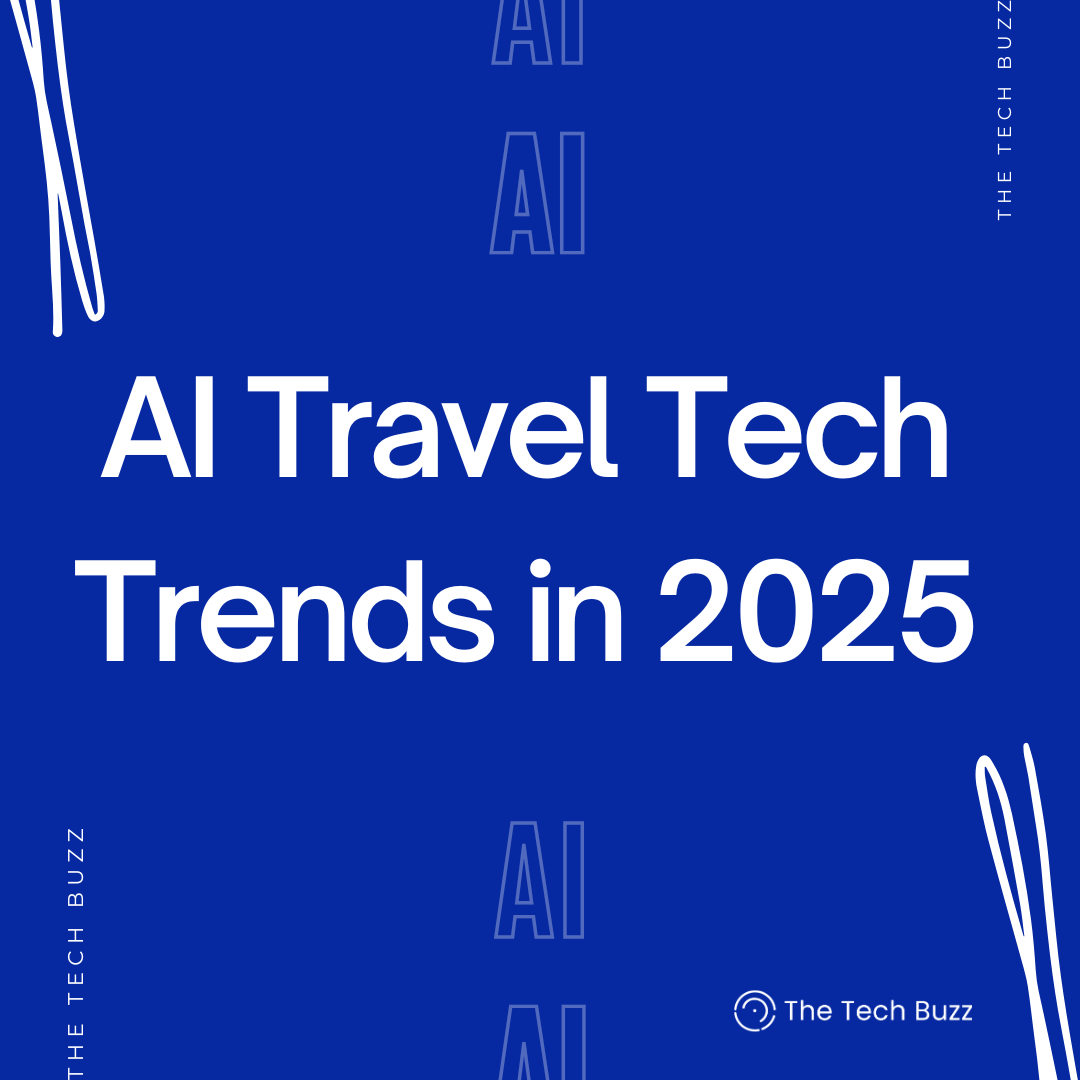 How AI Transformed Travel and Leisure Tech in 2025 | Newsletters | The ...