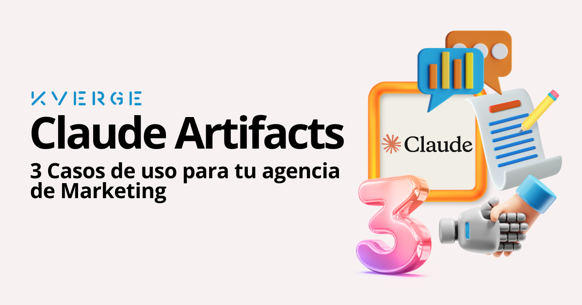 Claude Artifacts: 3 Casos de Uso para tu Agencia de Marketing