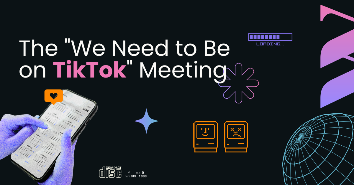 The "We Need to Be on TikTok" Meeting