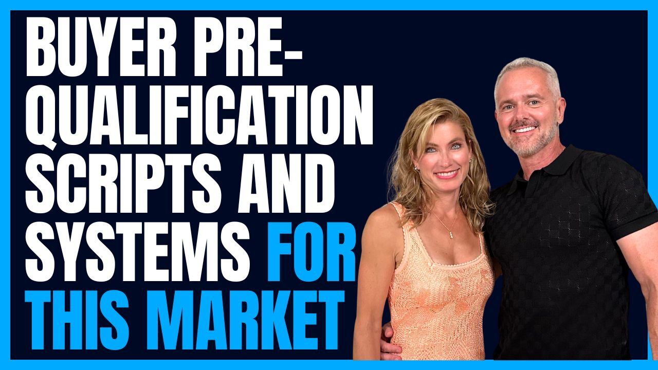 Agents: Buyer Pre-Qualification Scripts and Systems For THIS MARKET!