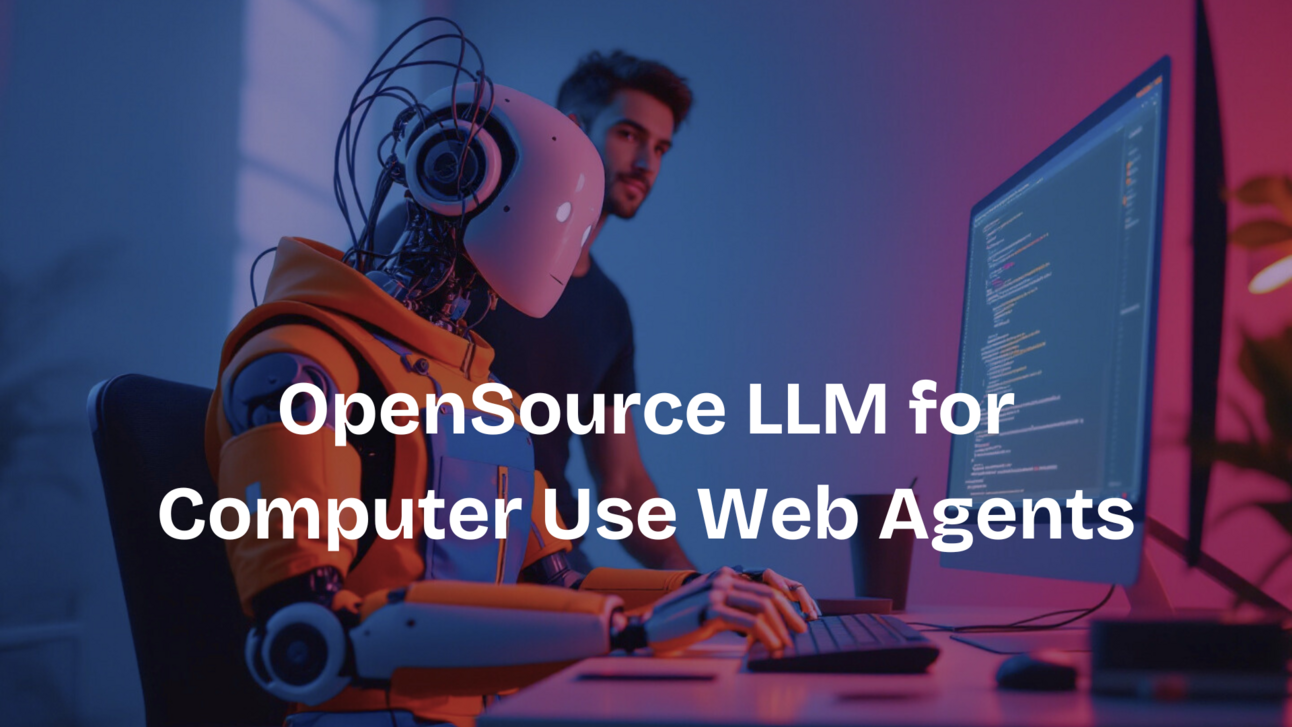 OpenSource LLM for Computer Use Web Agents