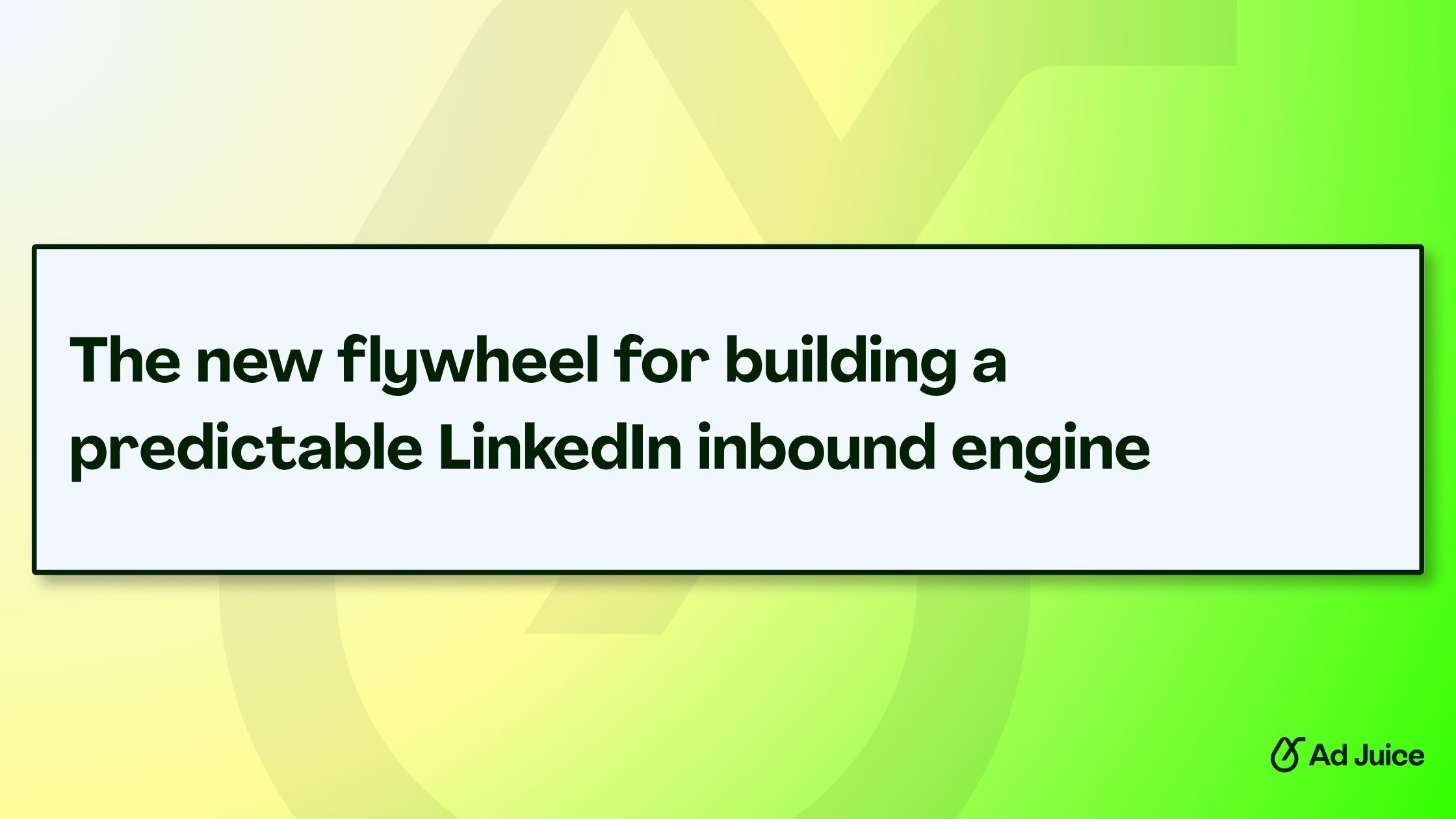 4-step flywheel for building a predictable LinkedIn inbound engine (6 minute read)
