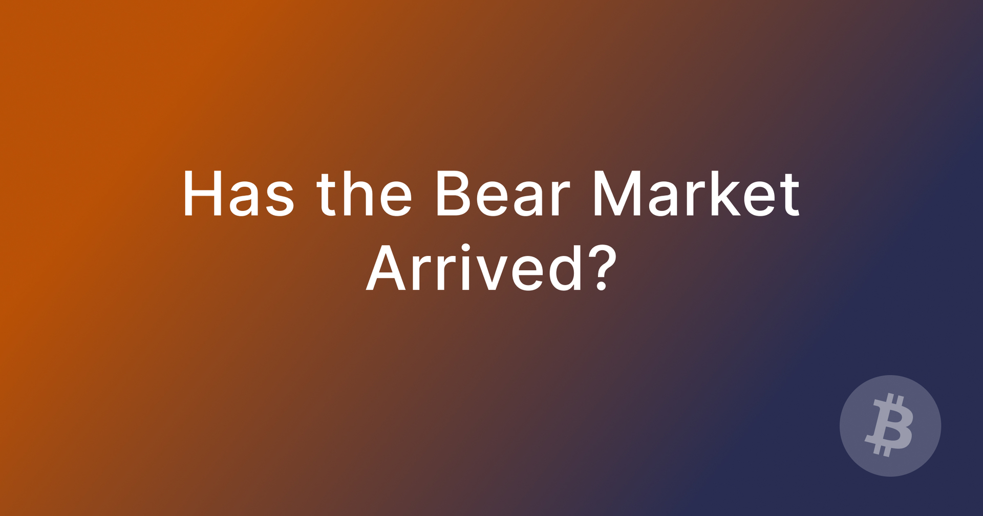 Has the Bear Market Arrived?