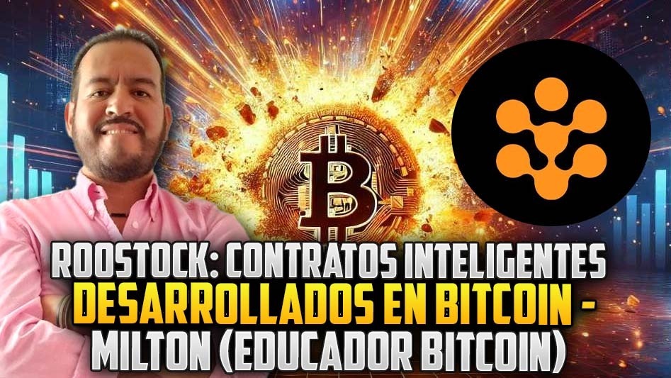 Rootstock: Contratos Inteligentes. Desarrollados En Bitcoin - Milton (Educador Bitcoin)