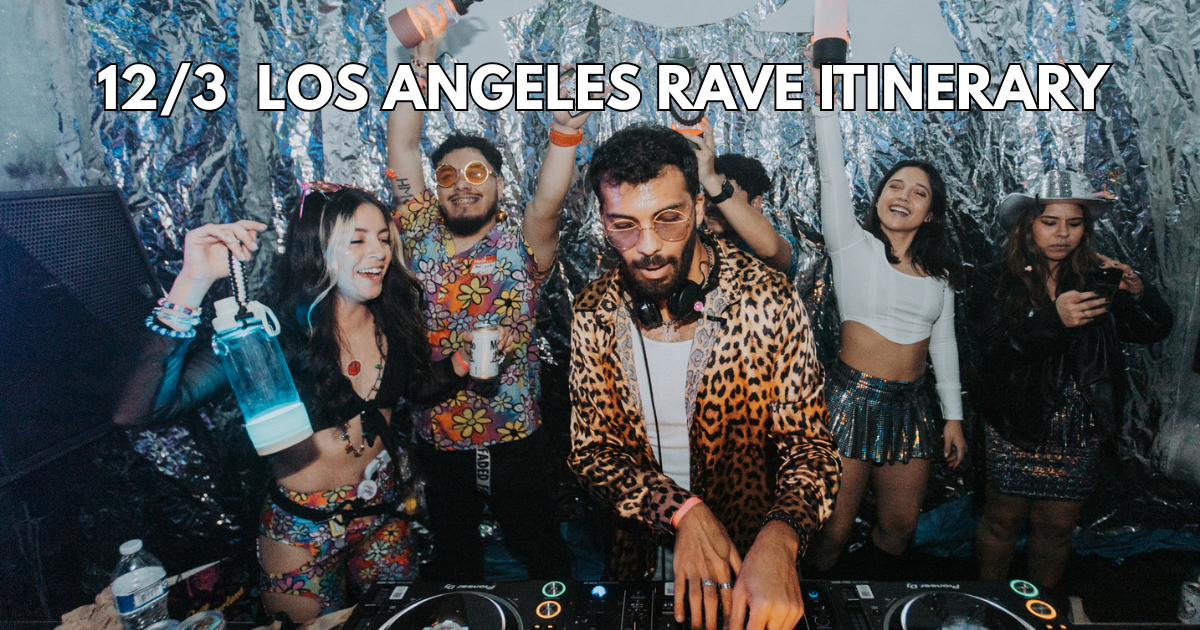 Calefornia Rave 12/3 Los Angeles Rave Itinerary
