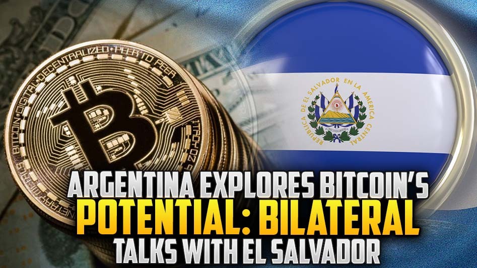 Argentina Explores Bitcoin’s Potential: Bilateral Talks with El Salvador