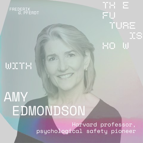 The Future Is HOW with Amy Edmondson.