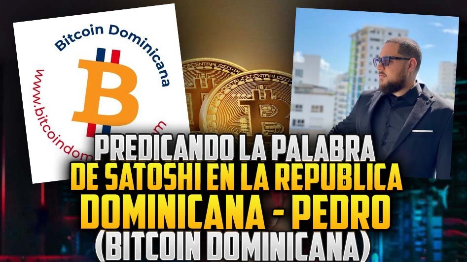 Predicando La Palabra De Satoshi En La República Dominicana - Pedro (BITCOIN Dominicana)