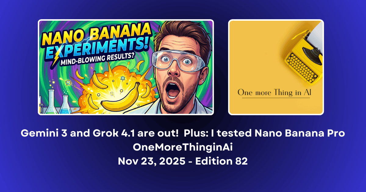 Gemini 3 and Grok 4.1 are out!