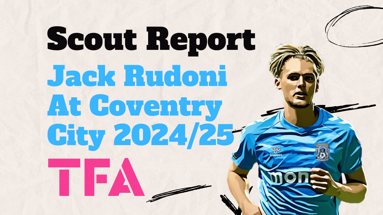 Jack Rudoni Scout Report At Coventry City & Nathan Jones Tactics At ...