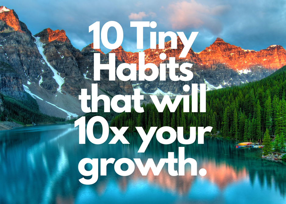 10 Tiny Habits That Will Change Your Life in 6 Months: