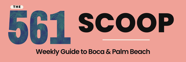 The 561 Scoop - Weekly Guide to Boca & Palm Beach