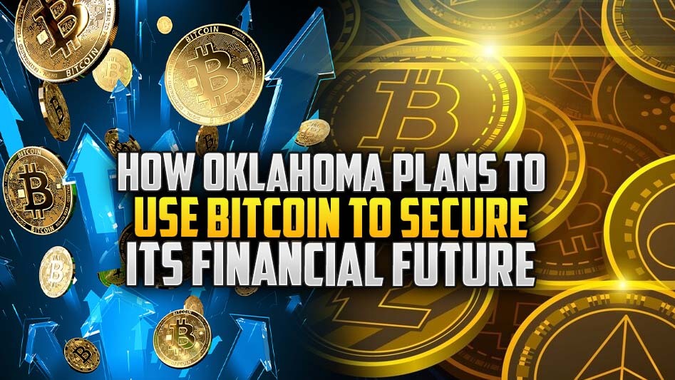 How Oklahoma Plans to Use Bitcoin to Secure Its Financial Future