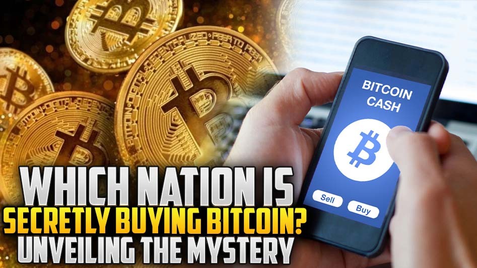 Which Nation Is Secretly Buying Bitcoin? Unveiling the Mystery