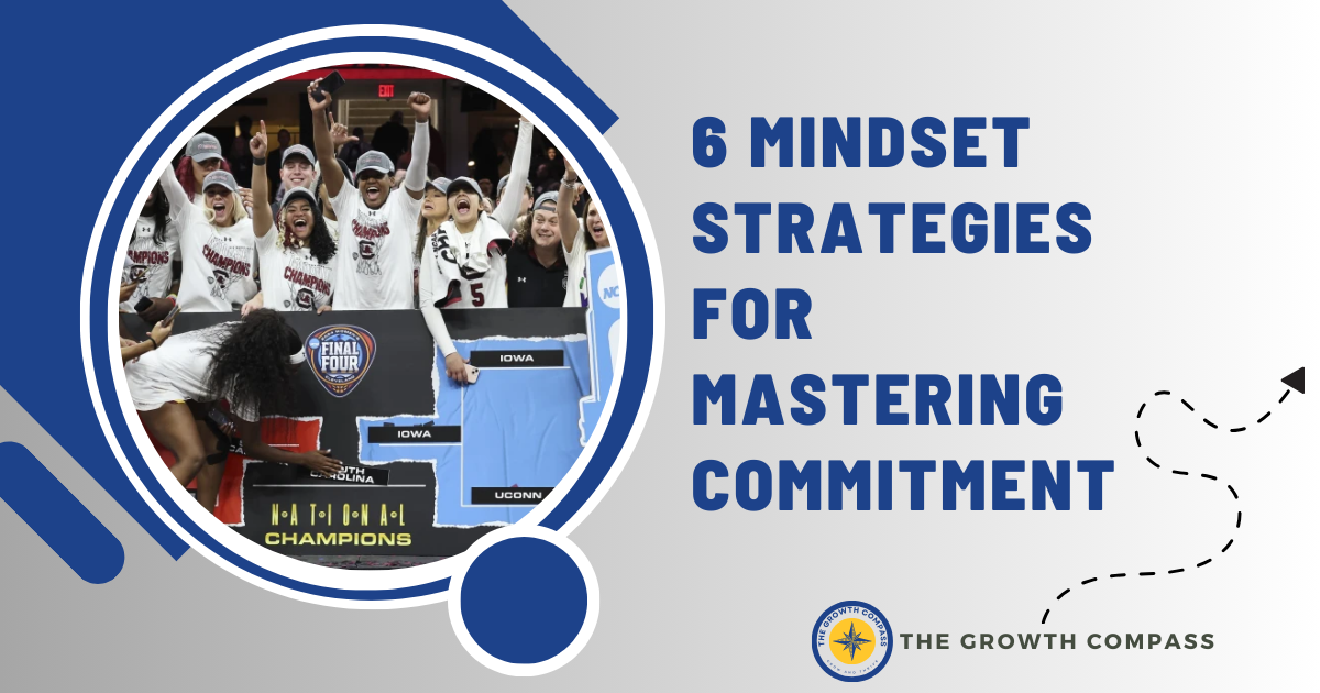 🧭 6 Mindset Strategies for Mastering Commitment