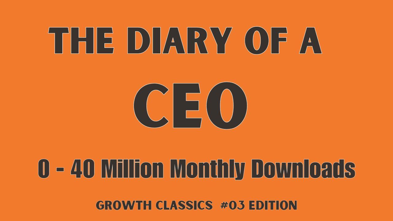 diary-of-a-ceo-0-40-million-monthly-downloads