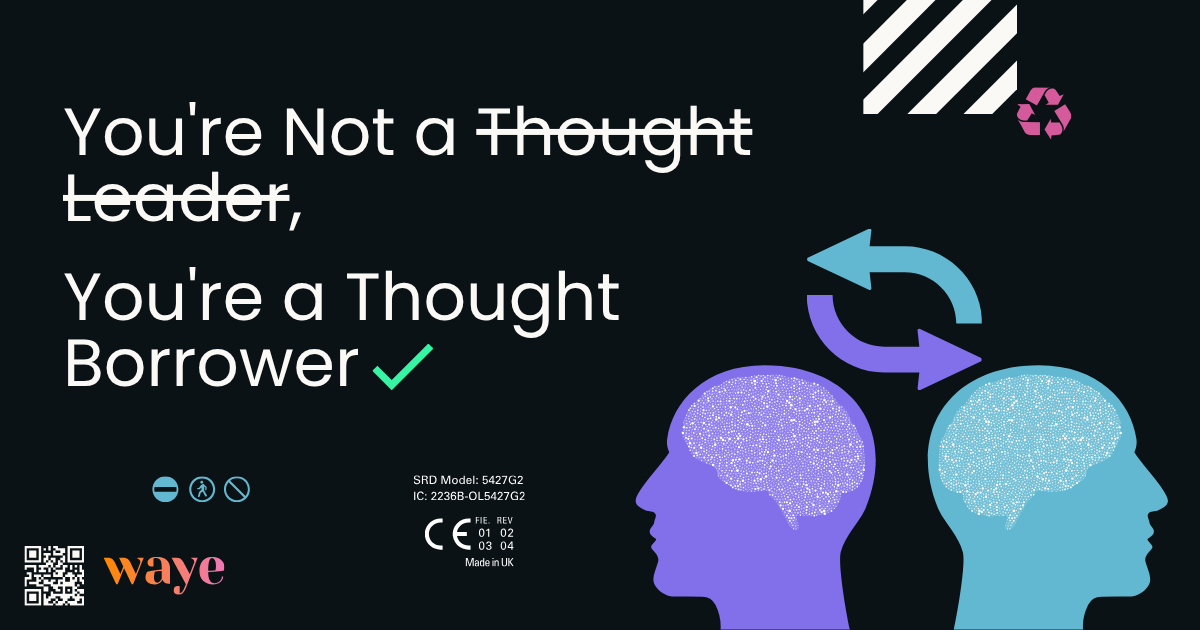 You're Not a Thought Leader, You're a Thought Borrower