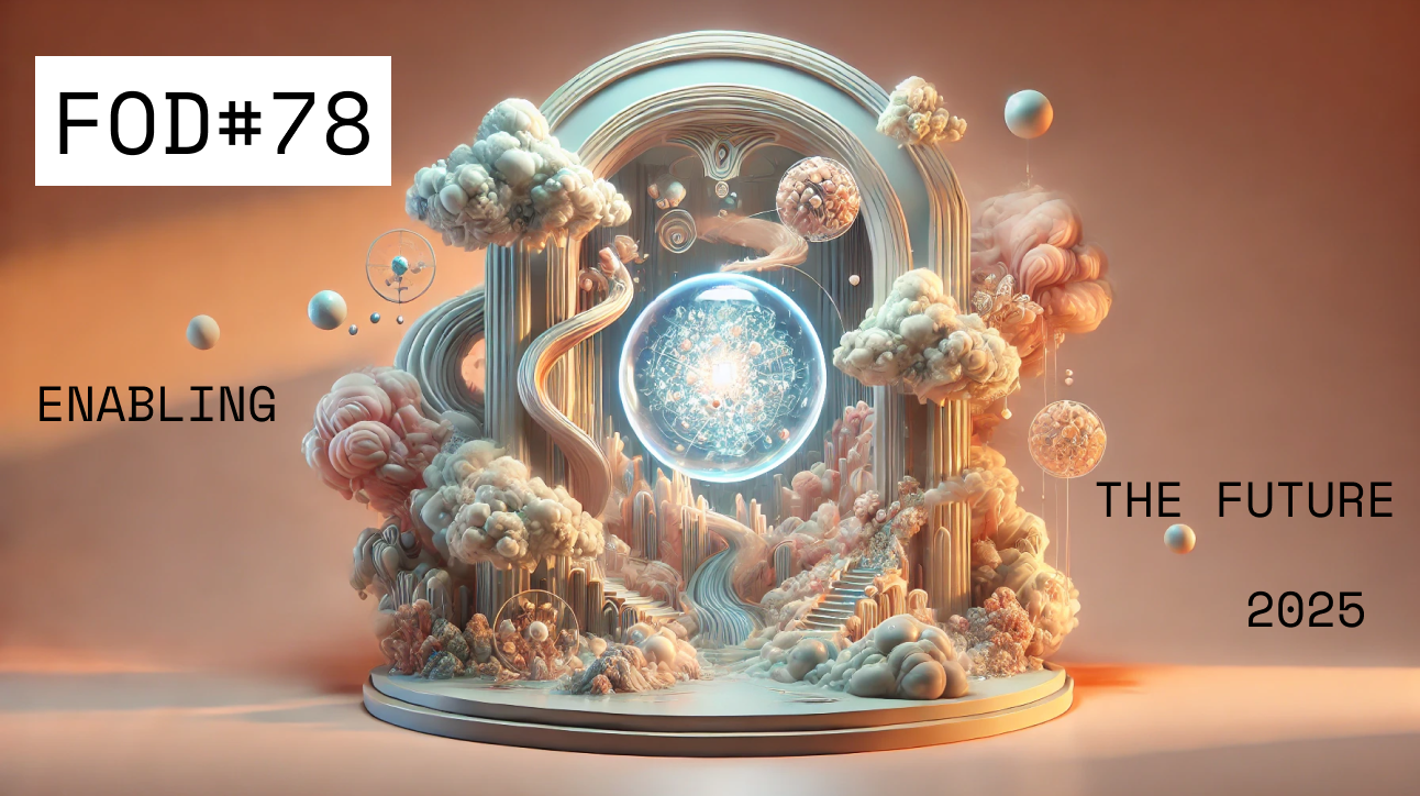 🌁#78: Enabling the Future of AI (2025)