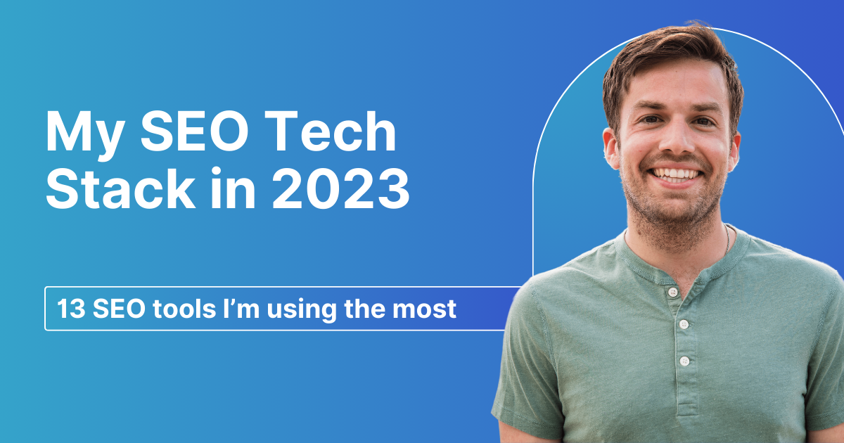 Seo Tools Tech Stack My SEO Tech Stack (13 SEO Tools I'm Using Most) - Connor Gillivan