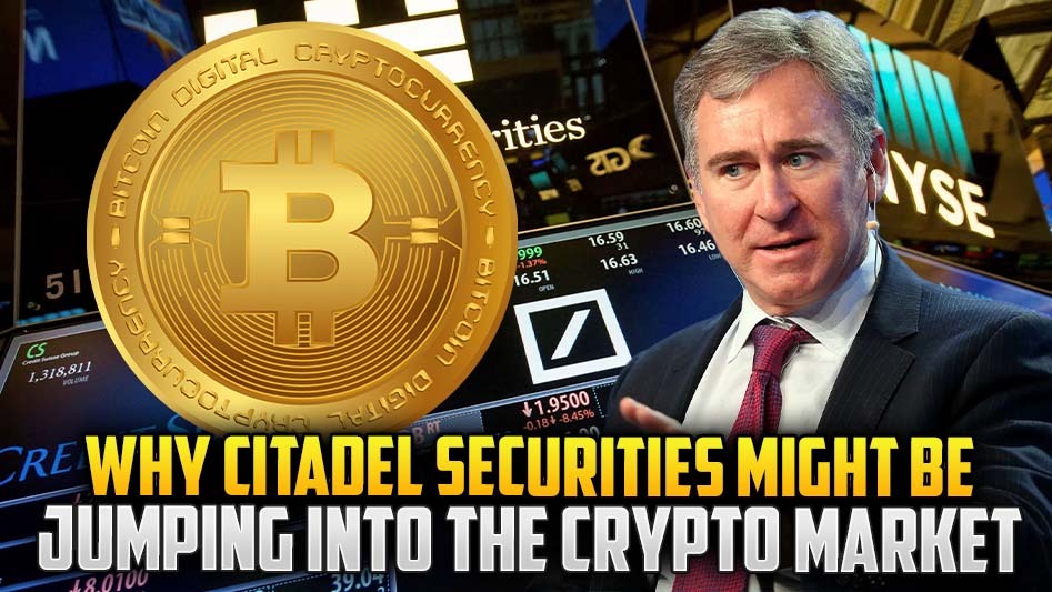 Why Citadel Securities Might Be Jumping into the Crypto Market