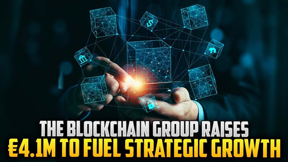 The Blockchain Group Raises €4.1M to Fuel Strategic Growth