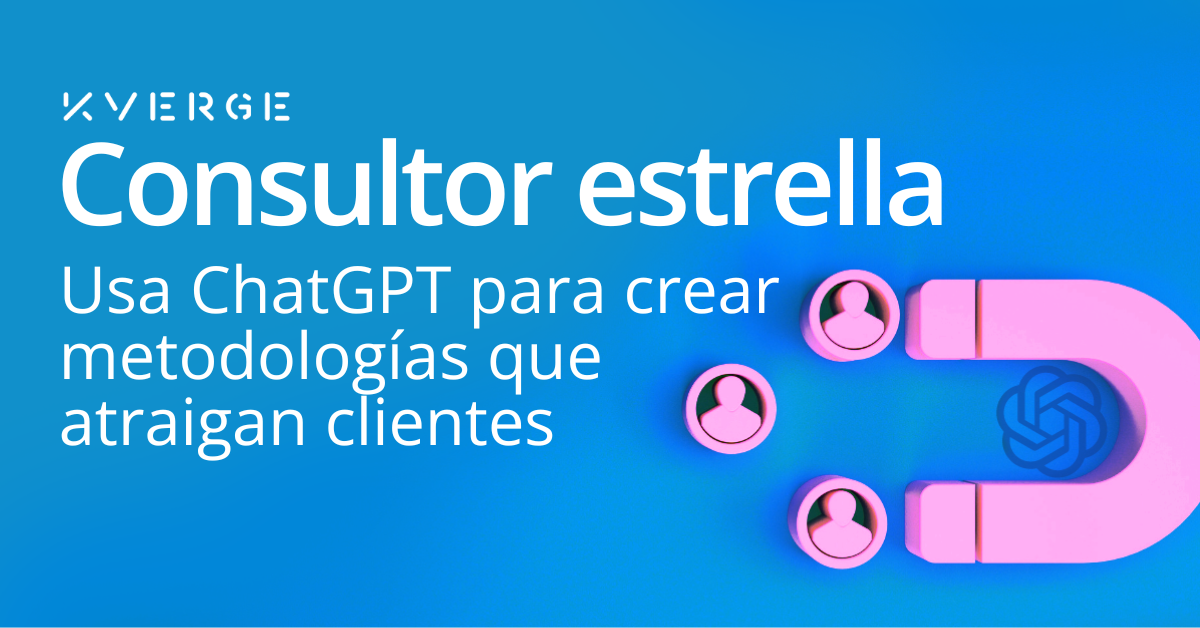 ⭐ Consultor Estrella: Usa ChatGPT para Crear Metodologías que Atraigan Clientes