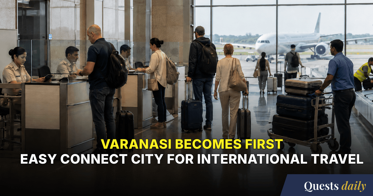 Quests Daily #91- Varanasi Becomes the First Test Case for India’s Easy ...