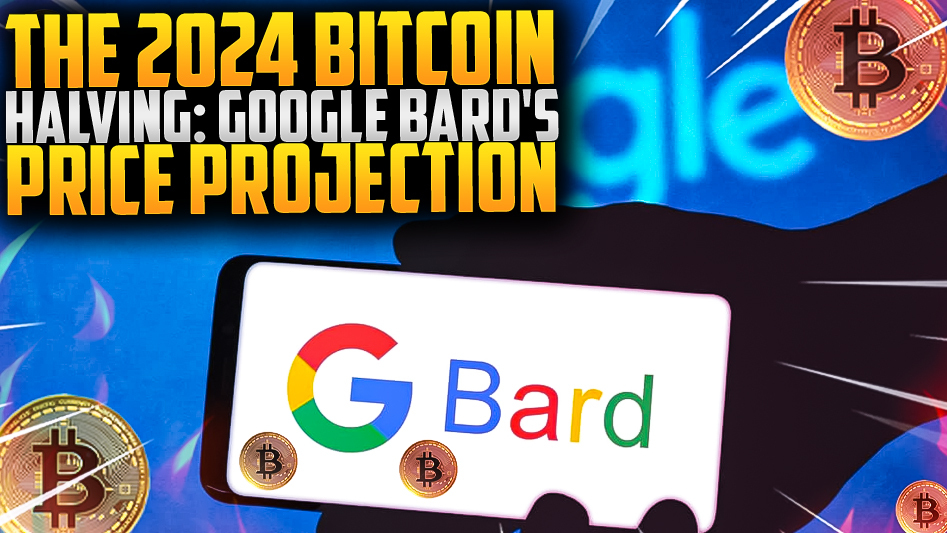 The 2024 Bitcoin Halving: Google Bard's Price Projection