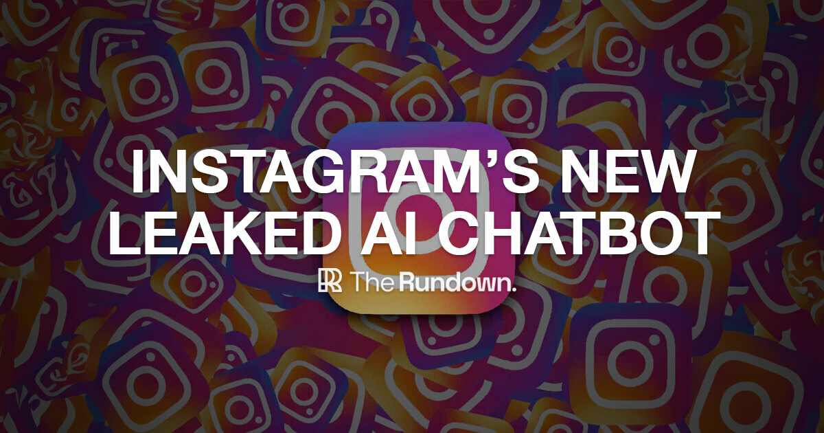 🤖 Instagram's leaked AI chatbot