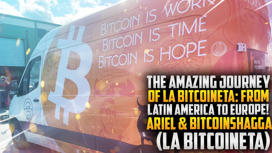 The Amazing Journey of La Bitcoineta: From Latin America to Europe! Ariel and BitcoinShagga - ( La Bitcoineta)
