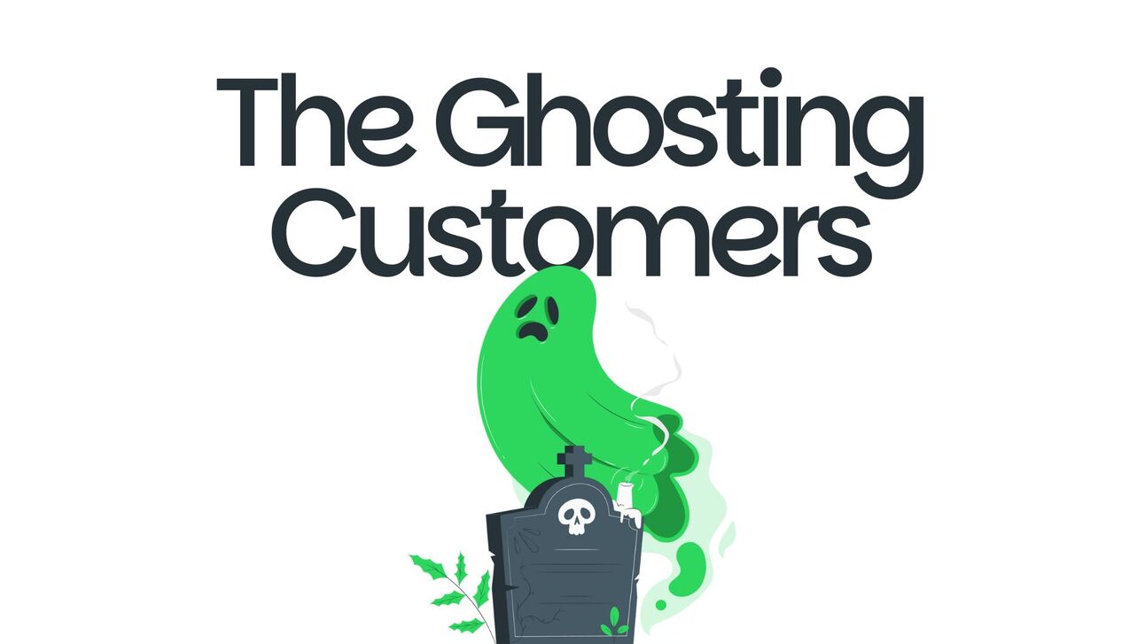 Are your customers ghosting you?