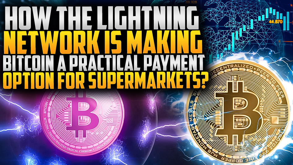 How the Lightning Network is Making Bitcoin a Practical Payment Option for Supermarkets