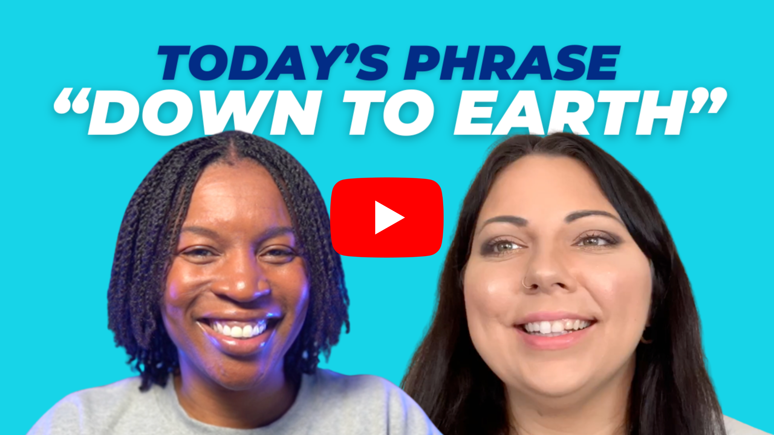 Today's phrase: Down to earth