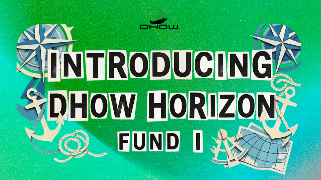 ⛵Dhow Dispatch │ Introducing Dhow Horizon Fund I