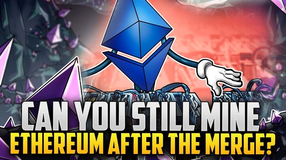 Can You Still Mine Ethereum After the Merge?