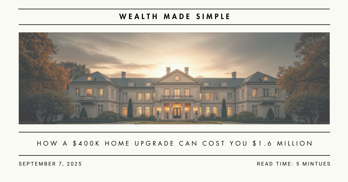 A couple I know made a $400k home decision. It cost them $1.6 million.